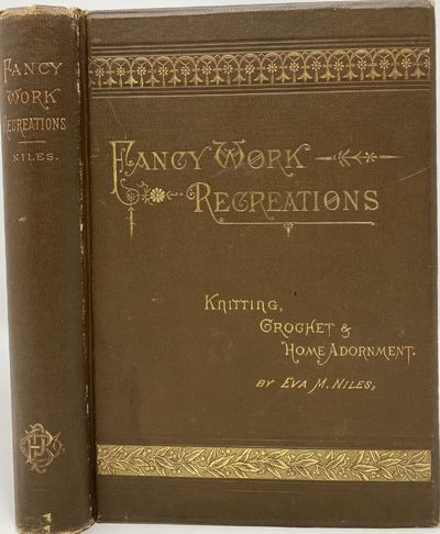 Fancy Work Recreations. A Complete Guide to Knitting, Crochet & Home Adornment