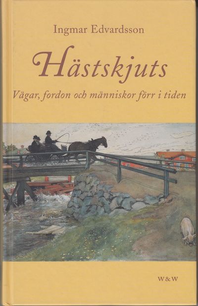 Hästskjuts. Vägar, fordon och människor förr i…