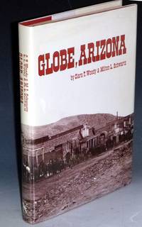 Globe, Arizona: Early Times in a Little World of Copper and Cattle