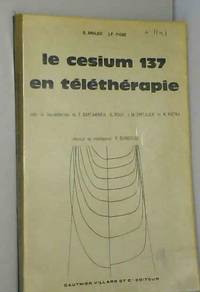 R. Amalric et J.-P. Vigne. Le CÃ©sium 137 en tÃ©lÃ©thÃ©rapie : . Avec la collaboration de F. Santamaria, G. Roux, J.-M. Spitalier et R. Pietra by Jacques-Paul Vigne et Robert Amalric - 1962