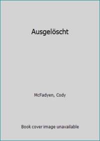 AusgelÃ¶scht by McFadyen, Cody - 2011