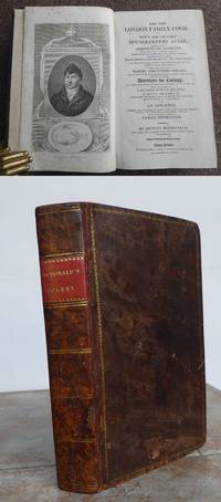 THE NEW LONDON FAMILY COOK, or TOWN AND COUNTRY HOUSEKEEPERS&#039; GUIDE&#039;. by MACDONALD, Duncan. Head Cook at the Bedford Tavern and Hotel, Covent-Garden.: - 1811