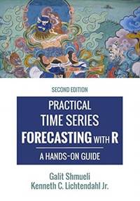 Practical Time Series Forecasting with R: A Hands-On Guide [2nd Edition]