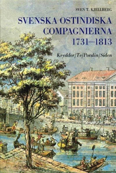 Svenska Ostindiska Compagnierna 1731-1813.…