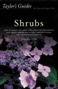 Shrubs : How to Select and Grow More Than 500 Ornamental and Useful Shrubs for Privacy, Ground...