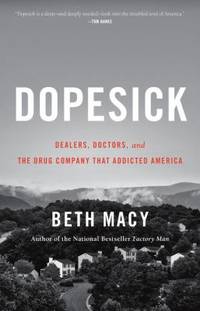 Dopesick: Dealers, Doctors, and the Drug Company That Addicted America