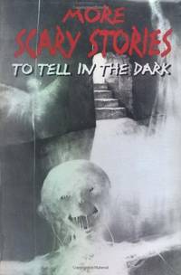 More Scary Stories to Tell in the Dark: Collected from Folklore