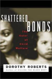 Shattered Bonds : The Color of Child Welfare