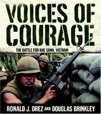 Voices of Courage : The Battle for Khe Sanh, Vietnam by Ronald J. Drez; Douglas Brinkley - Hardcover - 2005 - from ThriftBooks (SKU: G0821261967I4N10)