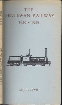 The Pentewan Railway, 1829-1918 by Lewis, M. J. T - 1960