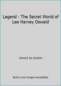 Legend : The Secret World of Lee Harvey Oswald