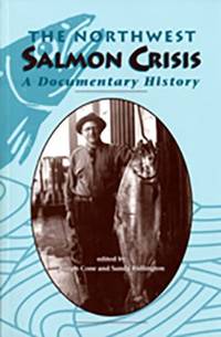 Northwest Salmon Crisis : A Documentary History