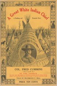 The “Thrilling and Romantic Story” of Frederick T. Cummins, “Great White Indian Chief”