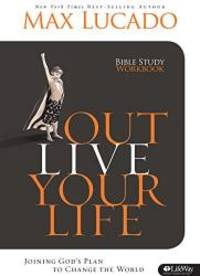 Outlive Your Life - Workbook by Max Lucado - 2010-04-01