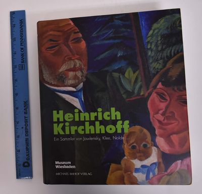 Heinrich Kirchhoff: Ein Sammler von Jawlensky, Klee, Nolde