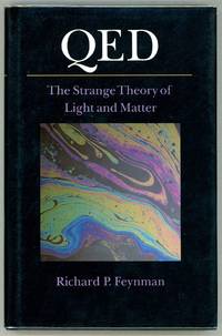 QED; The Strange Theory of Light and Matter by Feynman, Richard P - 1985