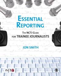 Essential Reporting: The NCTJ Guide for Trainee Journalists