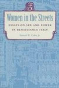 Women in the Streets: Essays on Sex and Power in Renaissance Italy