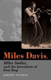Miles Davis, Miles Smiles, and the Invention of Post Bop