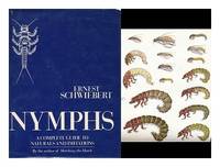 Nymphs: A Complete Guide to Naturals and Their Limitations by Ernest Schwiebert