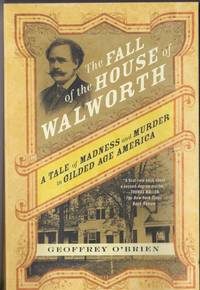 The Fall of the House of Walworth: A Tale of Madness and Murder in Gilded Age America