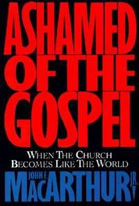 Ashamed of the Gospel: When the Church Becomes Like the World