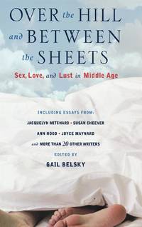 Over the Hill and Between the Sheets: Sex, Love, and Lust in Middle Age