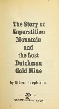The Story of Superstition Mountain and the Lost Dutchman Gold Mine