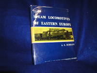 The Steam Locomotives of Eastern Europe by Durrant, A.E - 1968