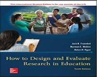 How to Design and Evaluate Research in Education (10th International Edition) by Jack Fraenkel, Norman Wallen, Helen Hyun - 2018