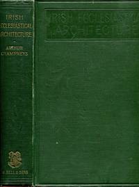 Irish Ecclesiastical Architecture with some notice of similar or related work in England,...