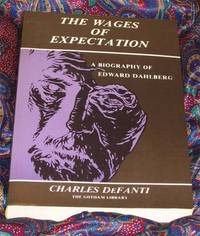 The Wages of Expectation: A Biography of Edward Dahlberg