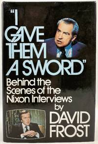 I Gave Them a Sword: Behind the Scenes of the Nixon Interviews by David Frost Signed 1st Ed