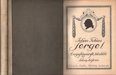 JOHAN TOBIAS SERGEL. En gustaviansk tidsbild.