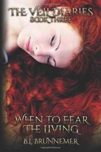 When To Fear The Living (The Veil Diaries)
