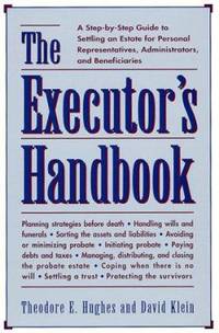 The Executor's Handbook : A Step-by-Step Guide to Settling an Estate for Personal...