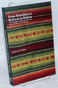 image of From Rebellion to Reform in Bolivia: Class Struggle, Indigenous Liberation, and the Politics of Evo Morales
