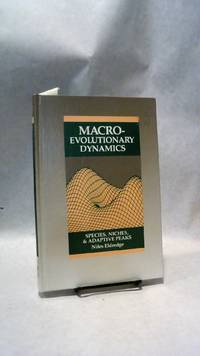 MACRO-EVOLUTIONARY DYNAMICS: Species, Niches, &amp; Adaptive Peaks by ELDREDGE, Niles - 1989