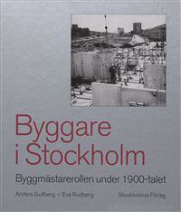 Byggare i Stockholm. Byggmästarerollen under…