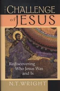 The Challenge of Jesus : Rediscovering Who Jesus Was and Is