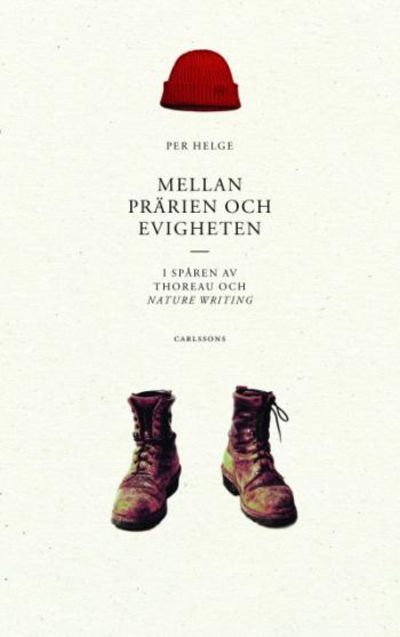 Mellan prärien och evigheten. I spåren av Thoreau…
