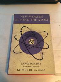 New Worlds Beyond the Atom by Langston Day, with George de la Warr - 1956