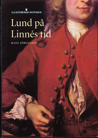 Lund på Linnés tid. [Utg. av] Historisk Media.