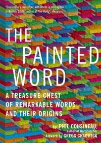 cover of Painted Word : A Treasure Chest of Remarkable Words and Their Origins
