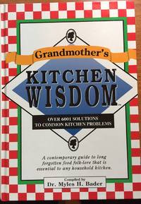 Grandmother's Kitchen Wisdom; 6001 Food Facts And Chef's Secrets