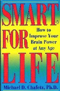 Smart For Life. How To Improve Your Brain Power At Any Age