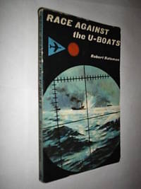 Race Against The U-Boats by Bateman Robert - 1963