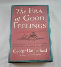 The Era of Good Feelings by Dangerfield, George - 1952-01-01