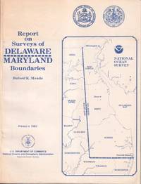 Report on Surveys of Delaware-Maryland Boundaries: in Cooperation with the  States of Delaware and Maryland by Meade, Buford K - 1982