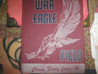 War Eagle Field Class Forty - Four - H by Editor: K. H. Siefried
- Signed First Edition
- 1943
- from Open Door Books (SKU: 00283686)